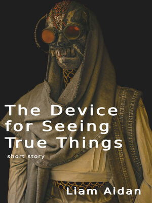 cover image of The Device for Seeing True Things